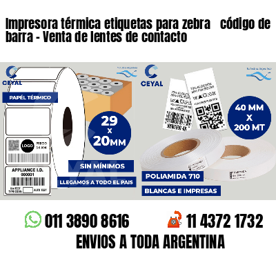 Impresora térmica etiquetas para zebra  código de barra - Venta de lentes de contacto